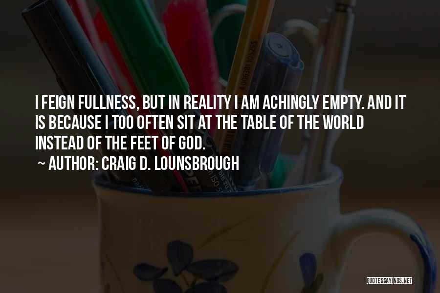 Fullness Quotes By Craig D. Lounsbrough