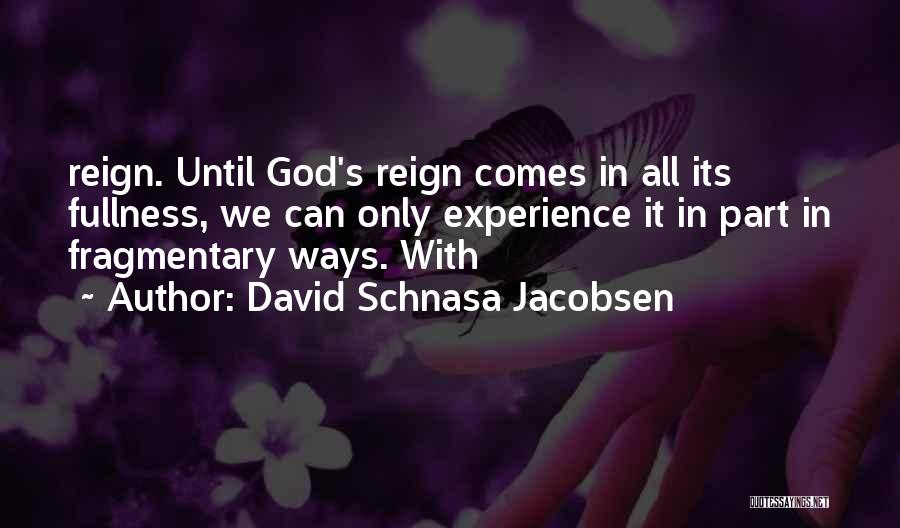 Fullness Quotes By David Schnasa Jacobsen