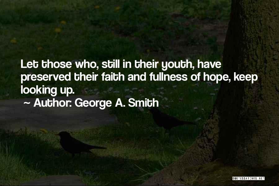 Fullness Quotes By George A. Smith