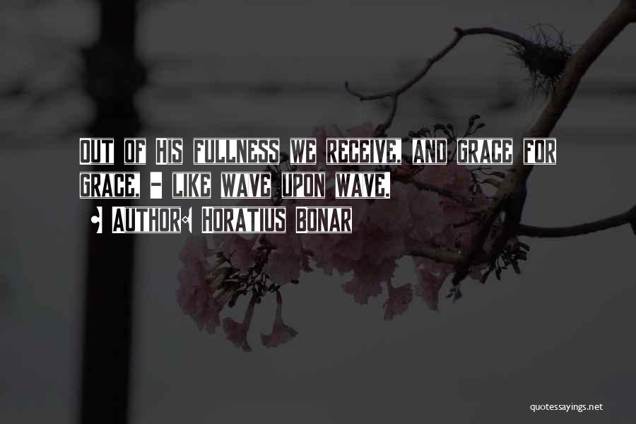 Fullness Quotes By Horatius Bonar