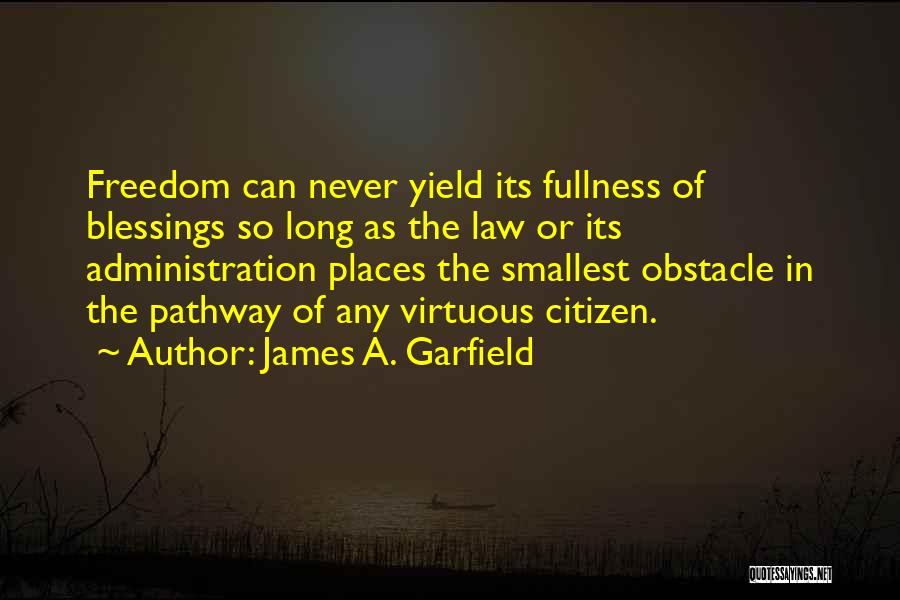 Fullness Quotes By James A. Garfield