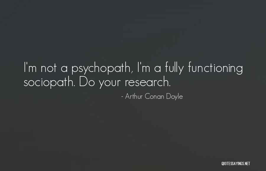 Fully Functioning Quotes By Arthur Conan Doyle