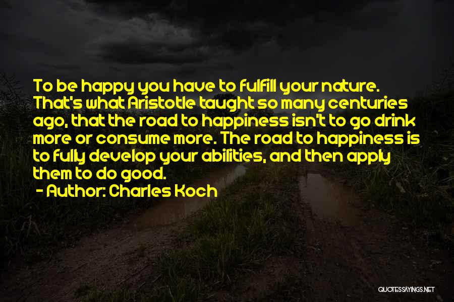 Fully Happy Quotes By Charles Koch