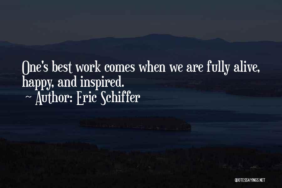 Fully Happy Quotes By Eric Schiffer