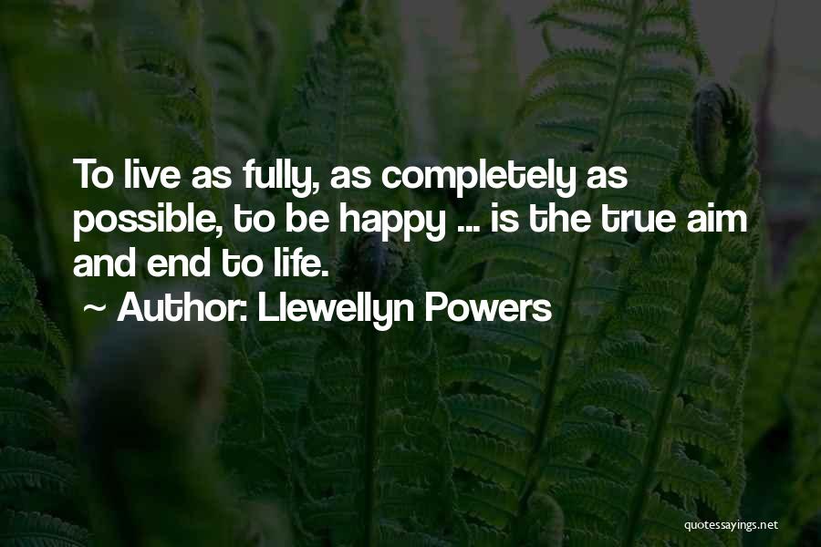 Fully Happy Quotes By Llewellyn Powers
