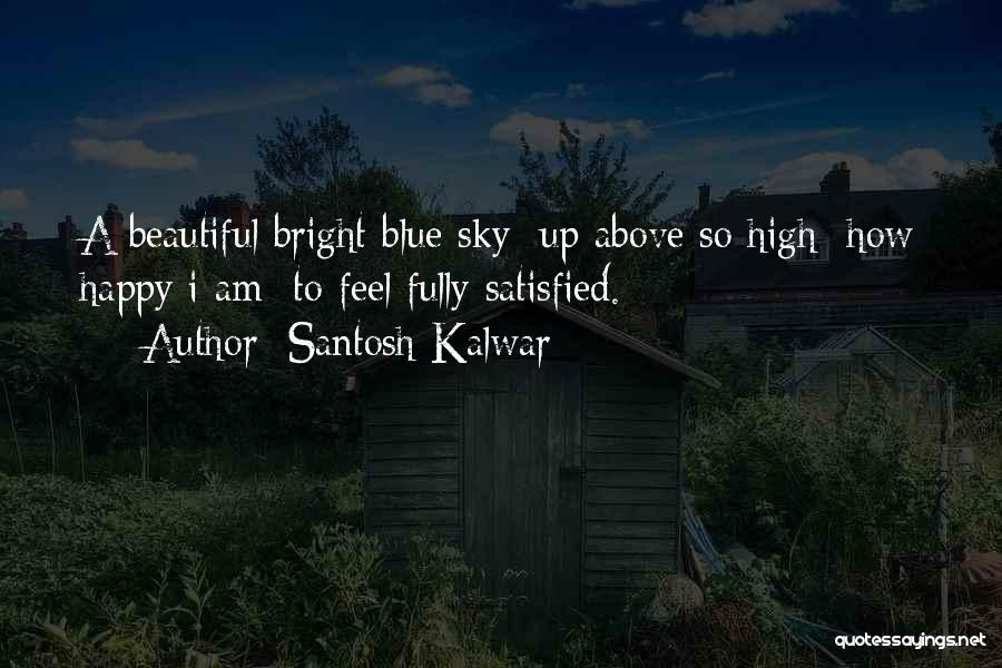 Fully Happy Quotes By Santosh Kalwar