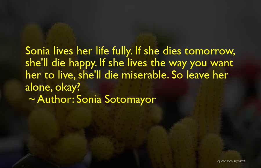 Fully Happy Quotes By Sonia Sotomayor