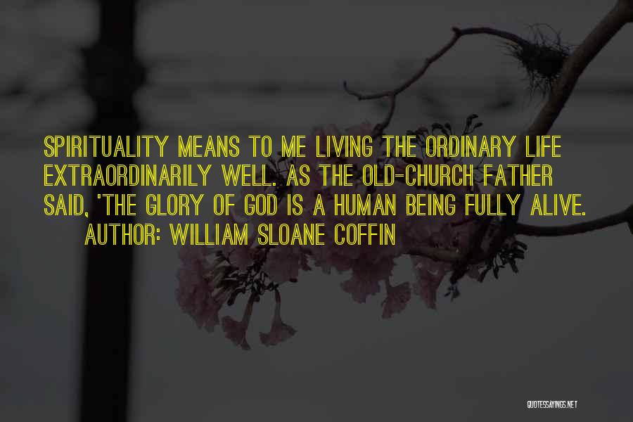 Fully Human Fully Alive Quotes By William Sloane Coffin