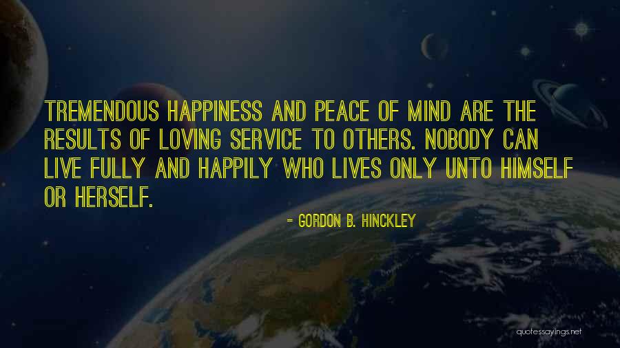 Fully Live Quotes By Gordon B. Hinckley Fully Live Quotes By Gordon B. Hinckley