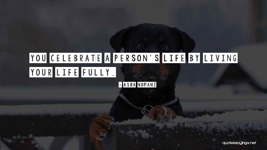 Fully Living Life Quotes By Asra Nomani