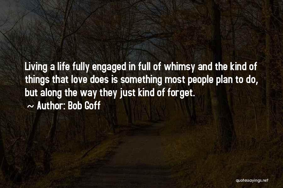 Fully Living Life Quotes By Bob Goff