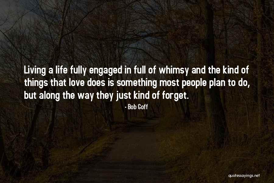 Fully Living Life Quotes By Bob Goff