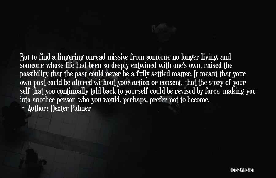 Fully Living Life Quotes By Dexter Palmer