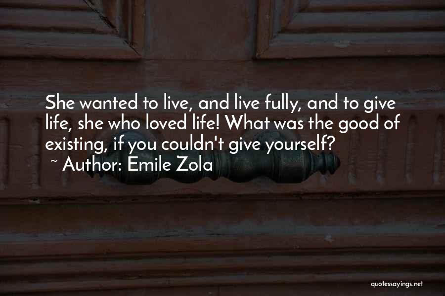 Fully Living Life Quotes By Emile Zola