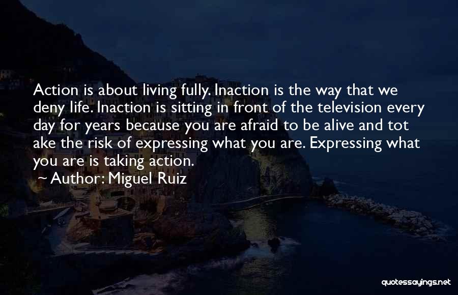 Fully Living Life Quotes By Miguel Ruiz