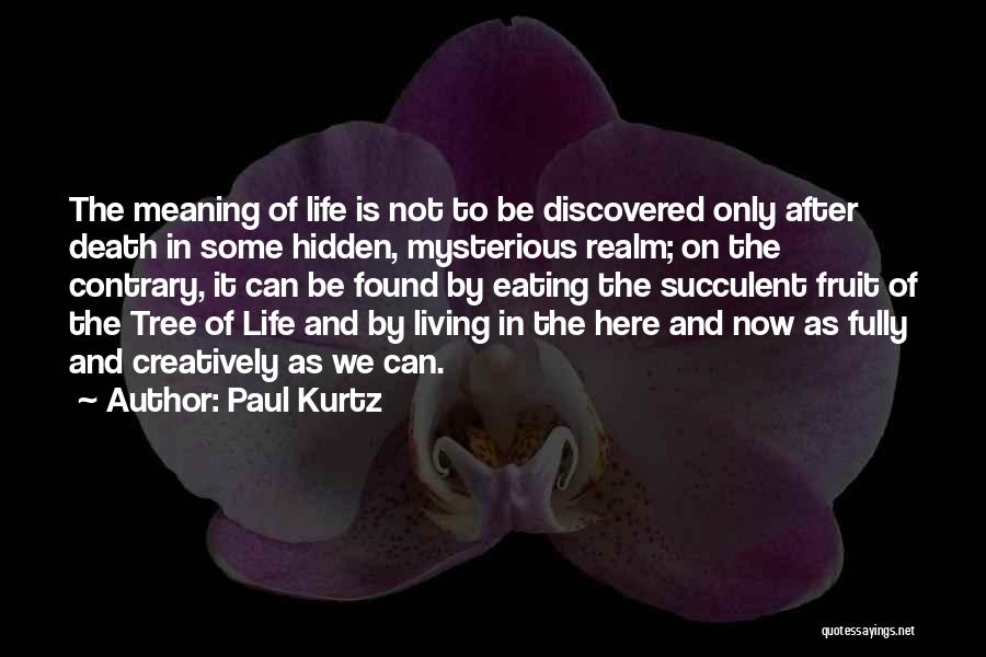 Fully Living Life Quotes By Paul Kurtz