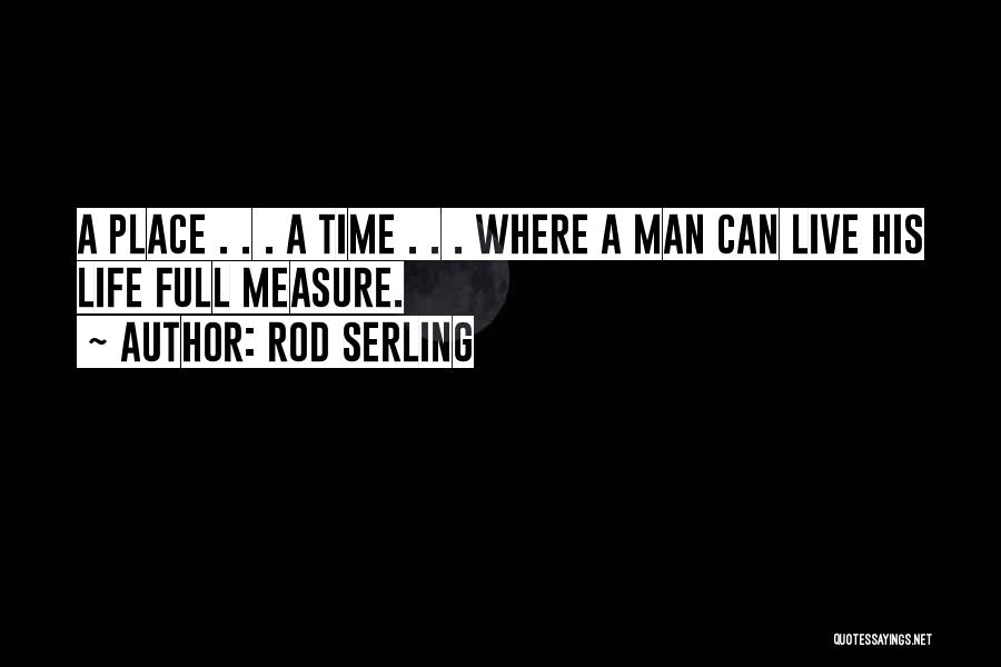 Fully Living Life Quotes By Rod Serling