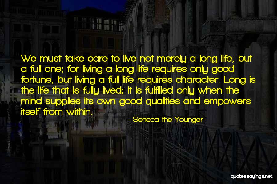 Fully Living Life Quotes By Seneca The Younger