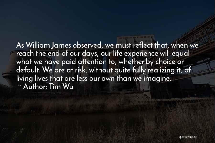 Fully Living Life Quotes By Tim Wu