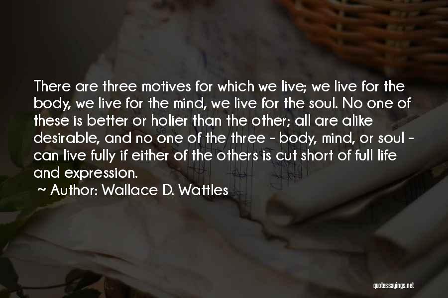 Fully Living Life Quotes By Wallace D. Wattles