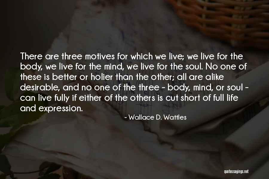 Fully Living Life Quotes By Wallace D. Wattles