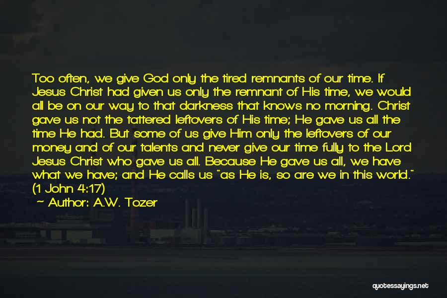 Fully Tired Quotes By A.W. Tozer