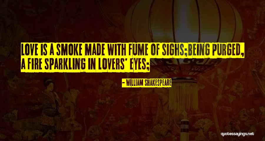 Fume Of Love Quotes By William Shakespeare Fume Of Love Quotes By William Shakespeare