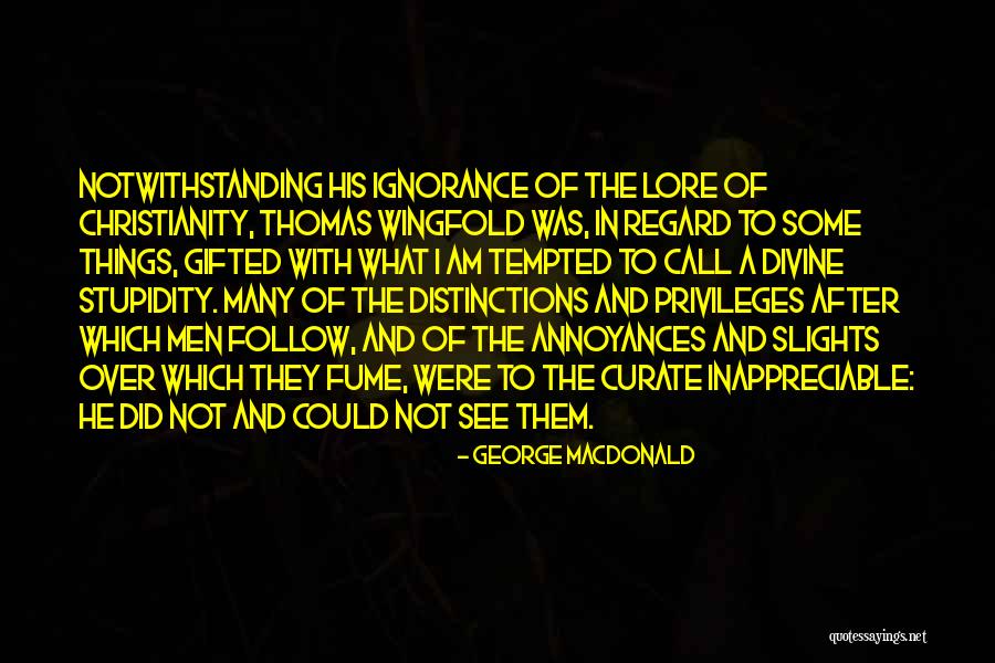 Fume Quotes By George MacDonald Fume Quotes By George MacDonald