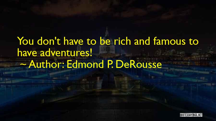 Fun Adventures Quotes By Edmond P. DeRousse