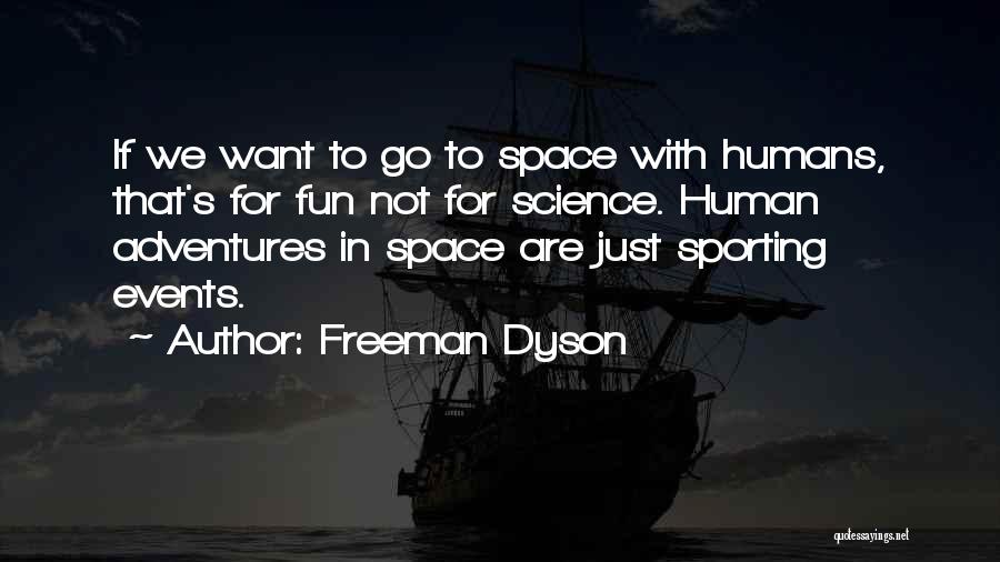 Fun Adventures Quotes By Freeman Dyson