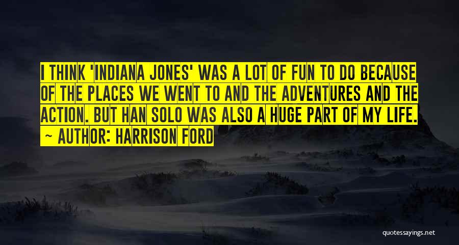 Fun Adventures Quotes By Harrison Ford