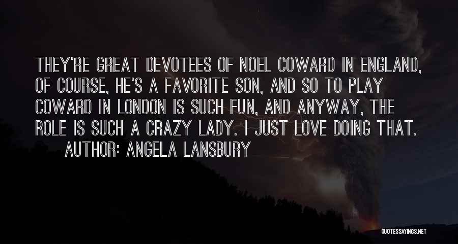 Fun And Crazy Quotes By Angela Lansbury