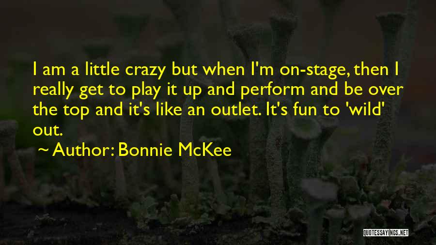 Fun And Crazy Quotes By Bonnie McKee