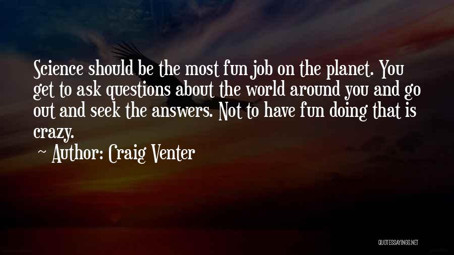 Fun And Crazy Quotes By Craig Venter