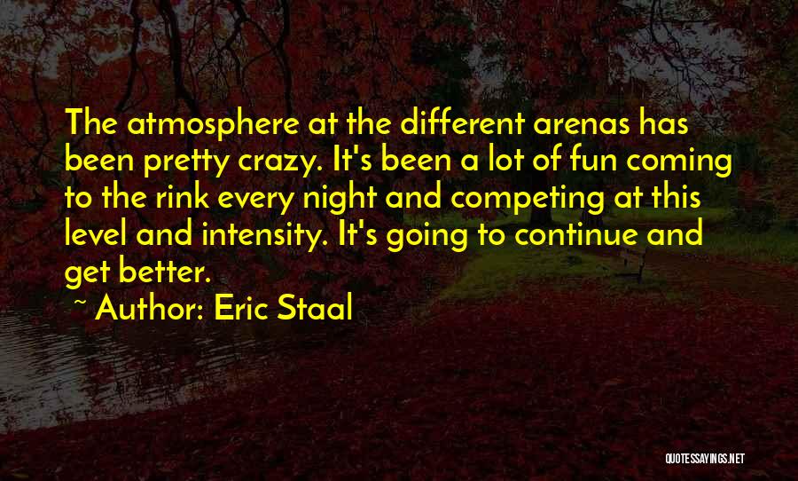 Fun And Crazy Quotes By Eric Staal