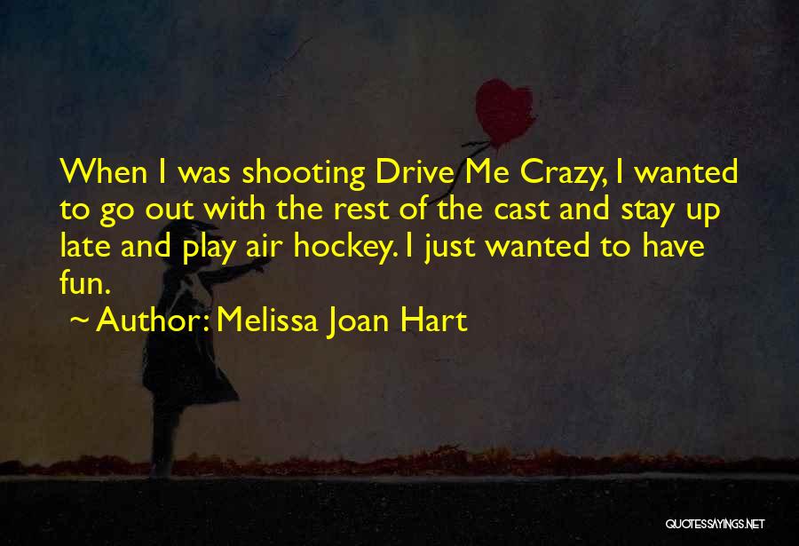 Fun And Crazy Quotes By Melissa Joan Hart