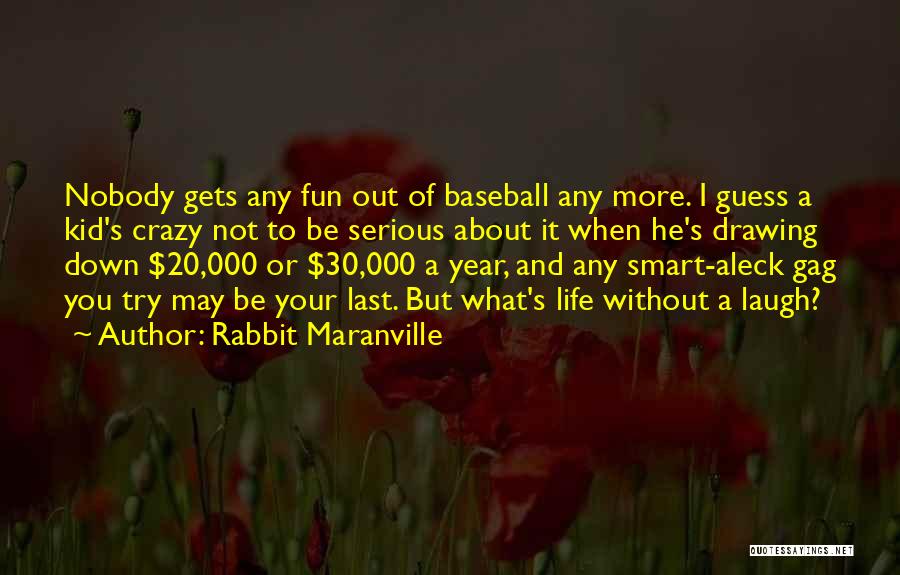 Fun And Crazy Quotes By Rabbit Maranville