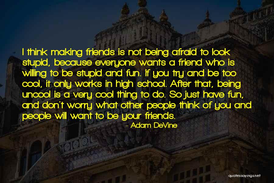 Fun And Friends Quotes By Adam DeVine Fun And Friends Quotes By Adam DeVine