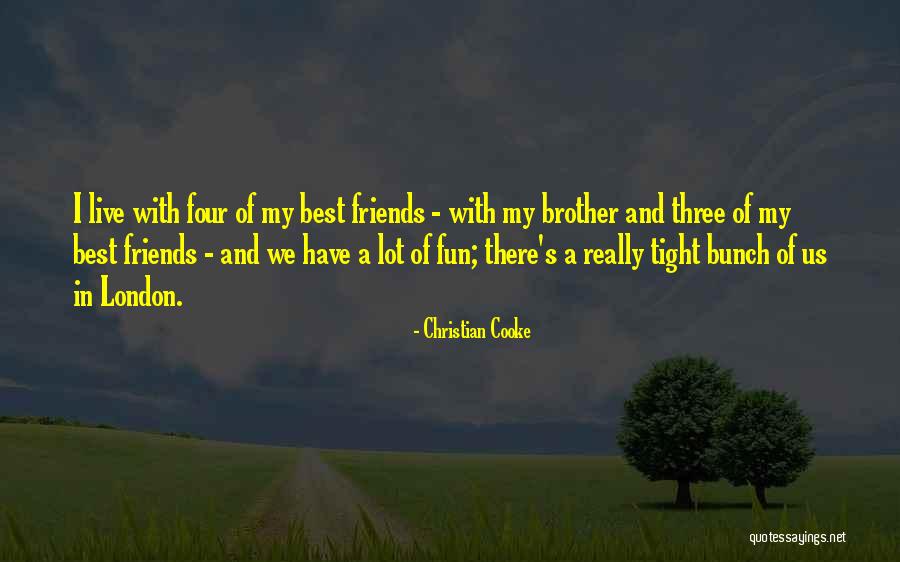 Fun And Friends Quotes By Christian Cooke Fun And Friends Quotes By Christian Cooke