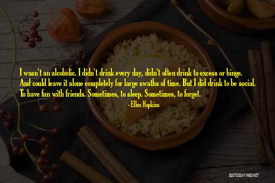 Fun And Friends Quotes By Ellen Hopkins Fun And Friends Quotes By Ellen Hopkins