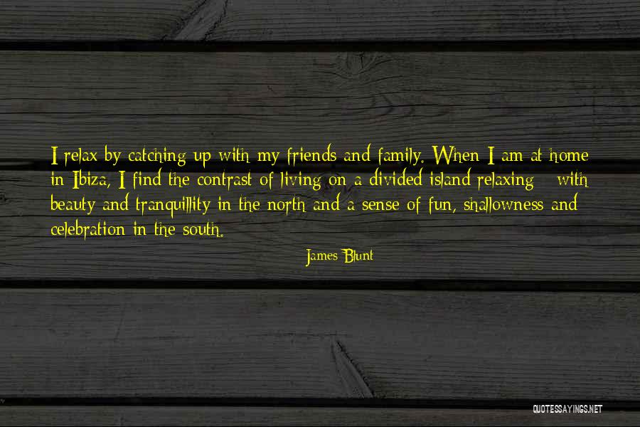 Fun And Friends Quotes By James Blunt Fun And Friends Quotes By James Blunt