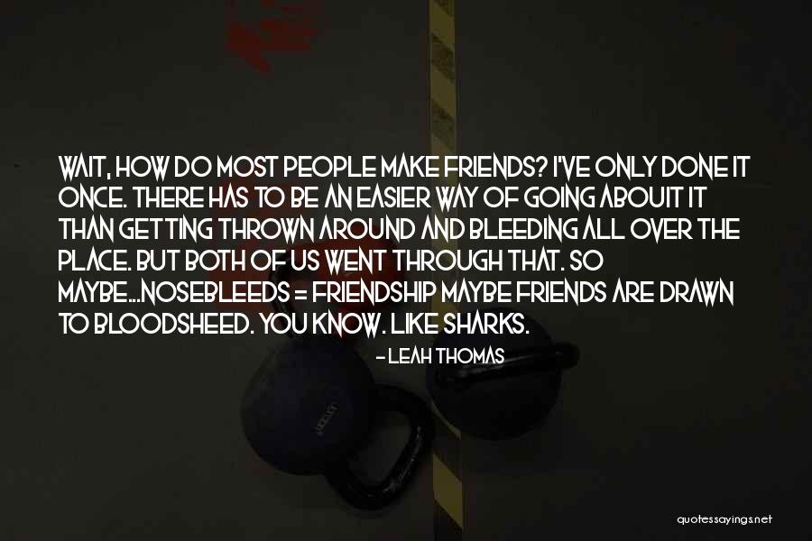 Fun And Friends Quotes By Leah Thomas Fun And Friends Quotes By Leah Thomas