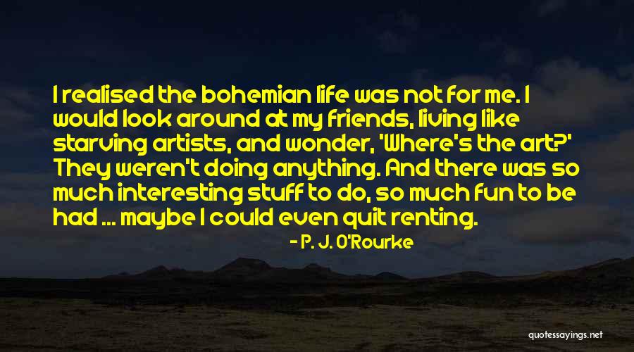 Fun And Friends Quotes By P. J. O'Rourke Fun And Friends Quotes By P. J. O'Rourke