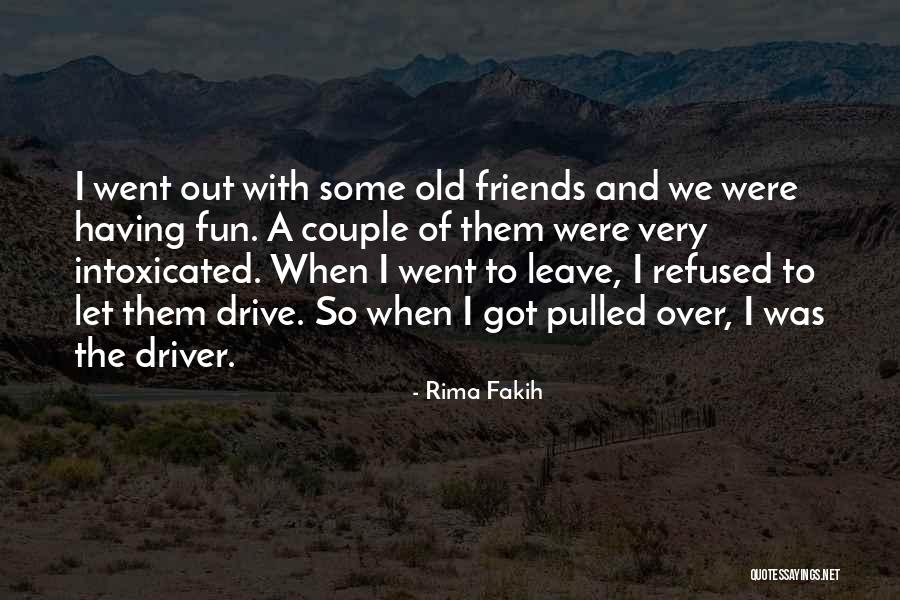 Fun And Friends Quotes By Rima Fakih Fun And Friends Quotes By Rima Fakih