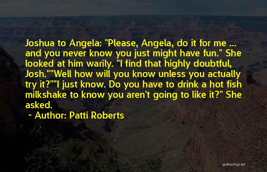 Fun And Friendship Quotes By Patti Roberts