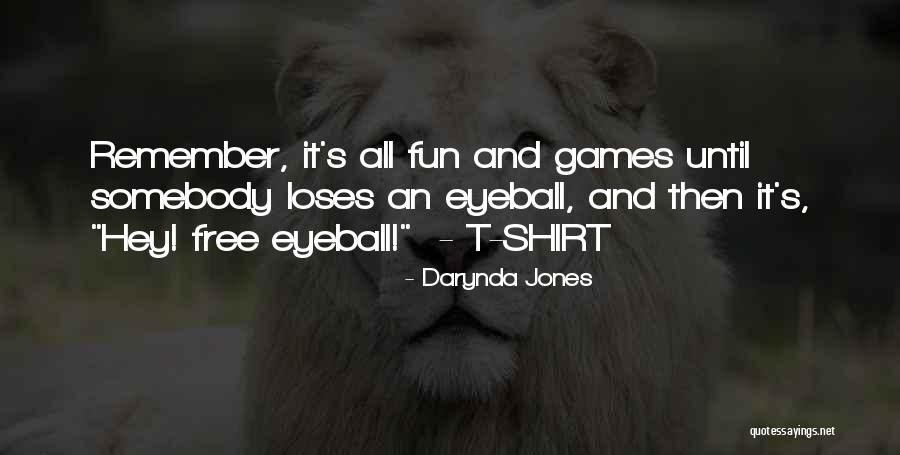 Fun And Games Quotes By Darynda Jones Fun And Games Quotes By Darynda Jones
