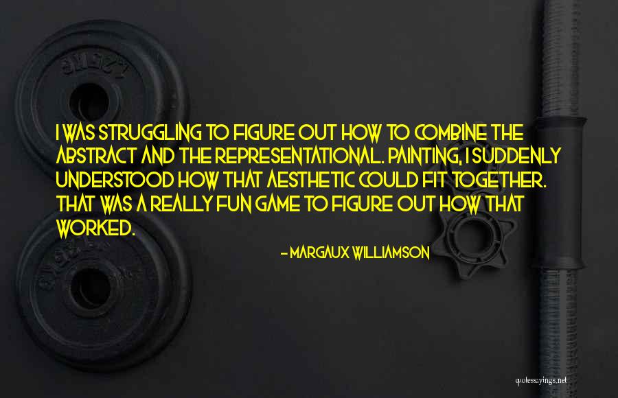 Fun And Games Quotes By Margaux Williamson Fun And Games Quotes By Margaux Williamson