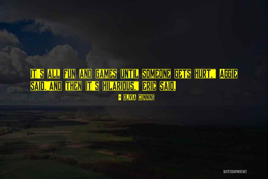 Fun And Games Quotes By Olivia Cunning Fun And Games Quotes By Olivia Cunning