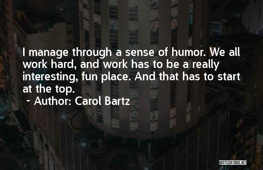 Fun And Hard Work Quotes By Carol Bartz