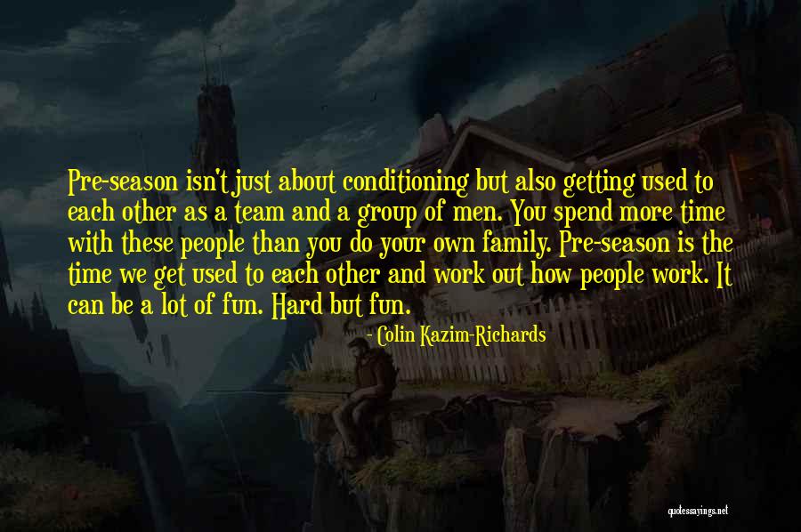 Fun And Hard Work Quotes By Colin Kazim-Richards Fun And Hard Work Quotes By Colin Kazim-Richards